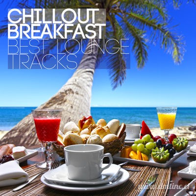 Chillout Breakfast - Best Lounge Tracks (2015)